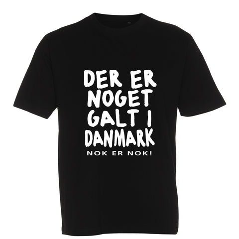 Der er noget galt i Danmark! Nok er nok t-shirt