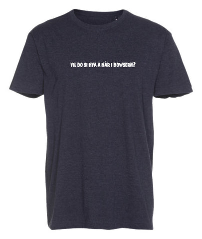 Vil do si hva a hår i bowsern t-shirt