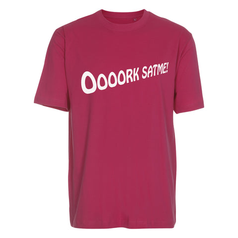 Oooork satme! t-shirt